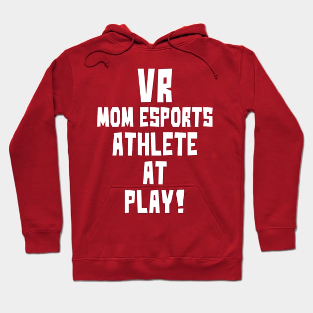 VR Mom eSports Athlete at Play Hoodie by StudioX27